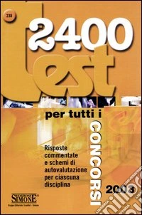 Duemilaquattrocento test per tutti i concorsi. Risposte commentate e schemi di autovalutazione per ciascuna disciplina libro