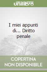 I miei appunti di... Diritto penale libro