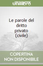 Le parole del diritto privato (civile) libro