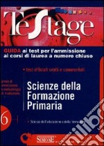 Scienze della formazione primaria. Guida ai test per l'ammissione ai corsi di laurea a numero chiuso