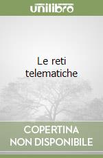 Le reti telematiche libro