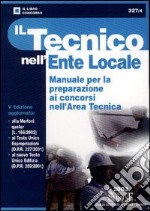 Il tecnico nell'ente locale. Manuale per la preparazione ai concorsi nell'area tecnica libro