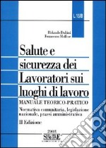 Salute e sicurezza dei lavoratori sui luoghi di lavoro. Normativa comunitaria, legislazione nazionale, prassi amministrativa libro