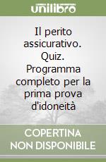 Il perito assicurativo. Quiz. Programma completo per la prima prova d'idoneità libro