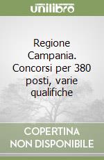 Regione Campania. Concorsi per 380 posti, varie qualifiche libro