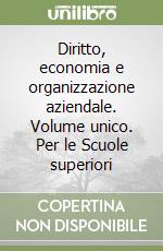Diritto, economia e organizzazione aziendale. Volume unico. Per le Scuole superiori libro