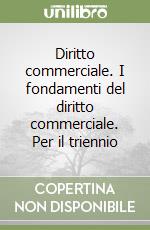 Diritto commerciale. I fondamenti del diritto commerciale. Per il triennio