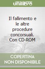 Il fallimento e le altre procedure concorsuali. Con CD-ROM libro