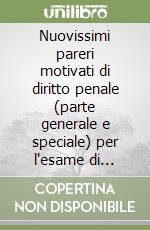 Nuovissimi pareri motivati di diritto penale (parte generale e speciale) per l'esame di avvocato (3)