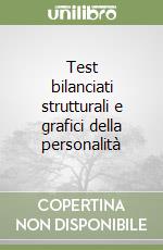 Test bilanciati strutturali e grafici della personalità libro