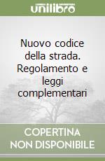 Nuovo codice della strada. Regolamento e leggi complementari libro