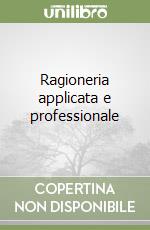 Ragioneria applicata e professionale libro