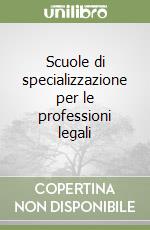 Scuole di specializzazione per le professioni legali libro