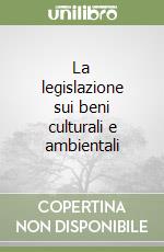 La legislazione sui beni culturali e ambientali libro