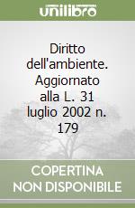 Diritto dell'ambiente. Aggiornato alla L. 31 luglio 2002 n. 179 libro