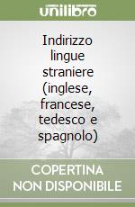 Indirizzo lingue straniere (inglese, francese, tedesco e spagnolo) libro