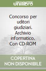 Concorso per uditori giudiziari. Archivio informatico. Con CD-ROM libro