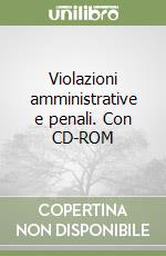 Violazioni amministrative e penali. Con CD-ROM libro