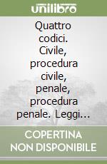 Quattro codici. Civile, procedura civile, penale, procedura penale. Leggi complementari. Con CD-ROM libro