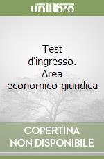Test d'ingresso. Area economico-giuridica libro