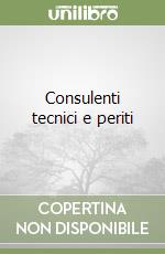 Consulenti tecnici e periti libro