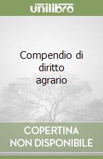 Compendio di diritto agrario libro