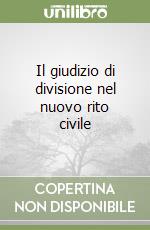 Il giudizio di divisione nel nuovo rito civile libro