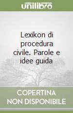 Lexikon di procedura civile. Parole e idee guida libro