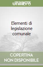 Elementi di legislazione comunale libro