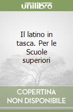 Il latino in tasca. Per le Scuole superiori libro