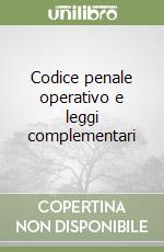 Codice penale operativo e leggi complementari libro