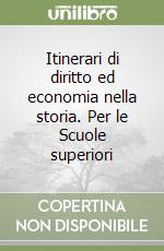 Itinerari di diritto ed economia nella storia. Per le Scuole superiori libro