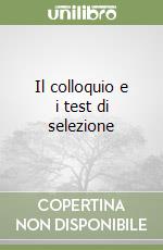 Il colloquio e i test di selezione libro