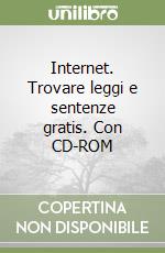 Internet. Trovare leggi e sentenze gratis. Con CD-ROM libro