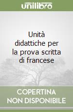 Unità didattiche per la prova scritta di francese