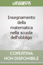 Insegnamento della matematica nella scuola dell'obbligo libro