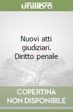 Nuovi atti giudiziari. Diritto penale libro