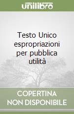 Testo Unico espropriazioni per pubblica utilità libro