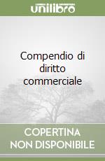 Compendio di diritto commerciale libro