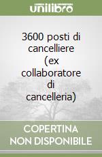 3600 posti di cancelliere (ex collaboratore di cancelleria) libro
