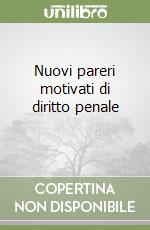 Nuovi pareri motivati di diritto penale (1) (1) libro