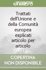 Trattati dell'Unione e della Comunità europea esplicati articolo per articolo libro