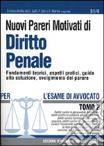 Nuovi pareri motivati di diritto penale. Fondamenti teorici, aspetti pratici, guida alla soluzione, svolgimento del parere (2) (2) libro