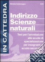 Indirizzo scienze naturali. Test per l'ammissione alle scuole di specializzazione per insegnanti di scuola secondaria (S.I.SS.)