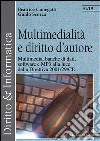 Multimedialità e diritto d'autore. Multimedia, banche di dati, software e MP3 alla luce della Direttiva 2001/29/CE libro