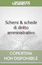 Schemi & schede di diritto amministrativo libro