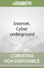 Internet. Cyber underground libro