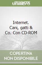 Internet. Cani, gatti & Co. Con CD-ROM libro