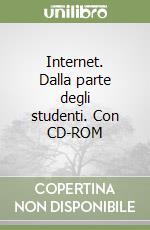 Internet. Dalla parte degli studenti. Con CD-ROM libro