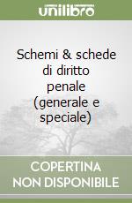 Schemi & schede di diritto penale (generale e speciale) libro